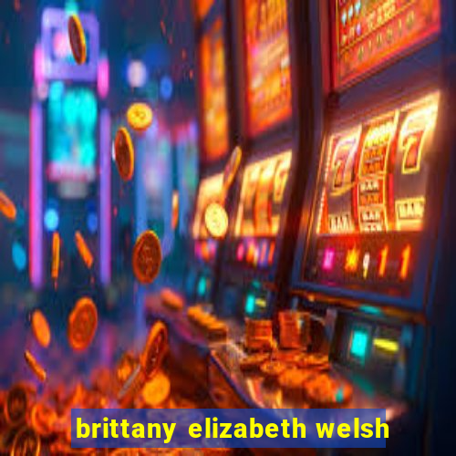 brittany elizabeth welsh